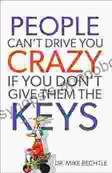 People Can t Drive You Crazy If You Don t Give Them the Keys