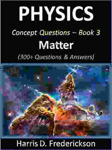 Physics Concept Questions 3 (Matter): 300+ Questions Answers