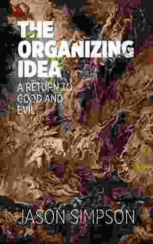 The Organizing Idea: A Return To Good And Evil