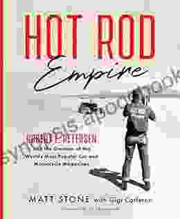 Hot Rod Empire: Robert E Petersen And The Creation Of The World S Most Popular Car And Motorcycle Magazines