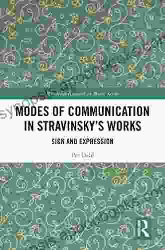 Modes Of Communication In Stravinsky S Works: Sign And Expression (Routledge Research In Music)