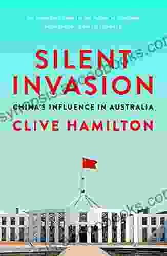 Silent Invasion: China S Influence In Australia