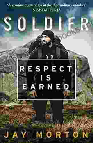 Soldier: Respect Is Earned Jay Morton