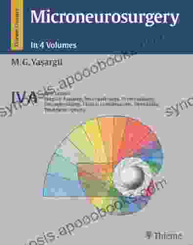 Microneurosurgery Volume IVA: CNS Tumors: Surgical Anatomy Neuropathology Neuroradiology Neurophysiology Clinical Considerations Operability Treatment Options