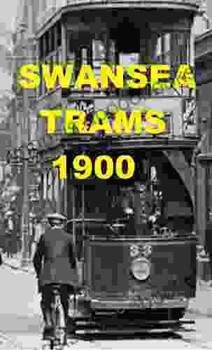 SWANSEA TRAMS: 1900 D C Robinson