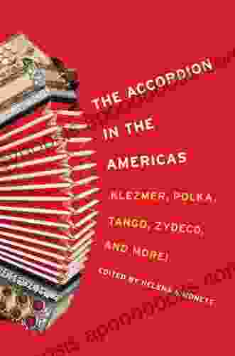 The Accordion In The Americas: Klezmer Polka Tango Zydeco And More (Music In American Life 1)