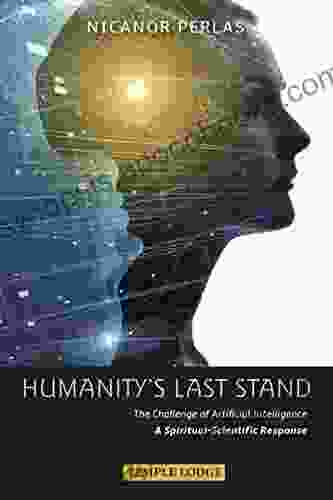 Humanity S Last Stand: The Challenge Of Artificial Intelligence A Spiritual Scientific Respose