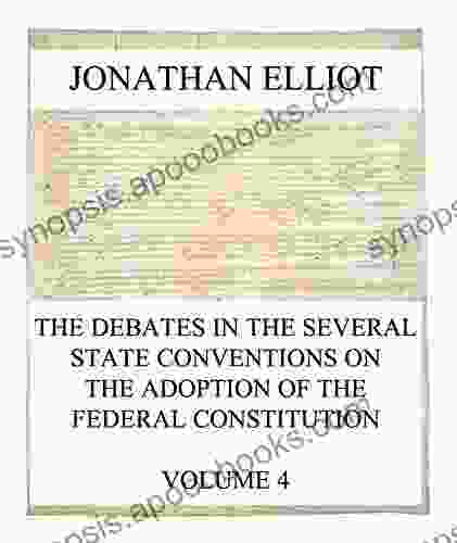 The Debates In The Several State Conventions On The Adoption Of The Federal Constitution Vol 4