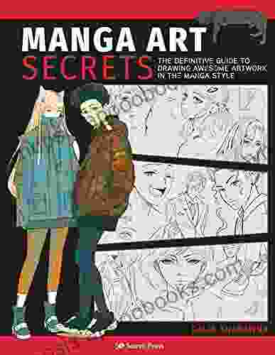 Manga Art Secrets: The Definitive Guide To Drawing Awesome Artwork In The Manga Style