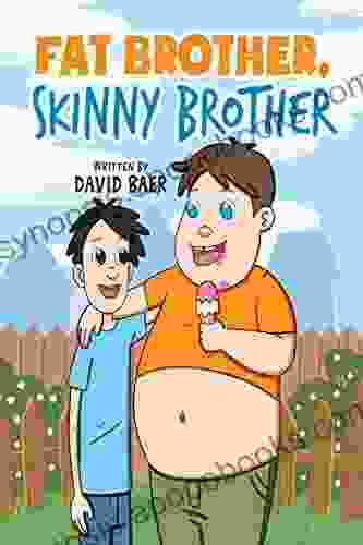 Fat Brother Skinny Brother David Baer