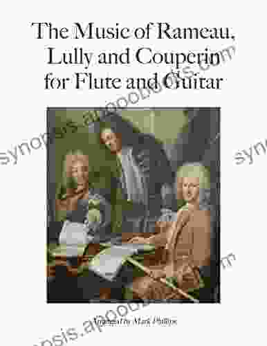 The Music Of Rameau Lully And Couperin For Flute And Guitar