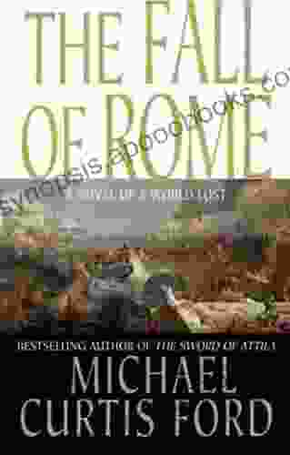 The Fall of Rome: A Novel of a World Lost