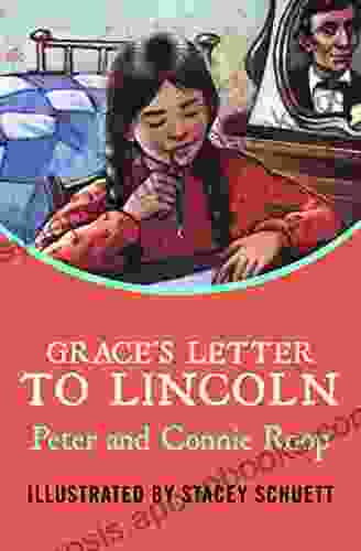 Grace s Letter to Lincoln Connie Roop