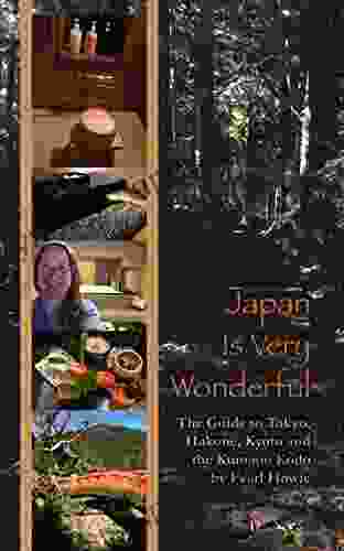 Japan Is Very Wonderful: The Guide To Tokyo Hakone Kyoto And The Kumano Kodo (Camino De La Luna)