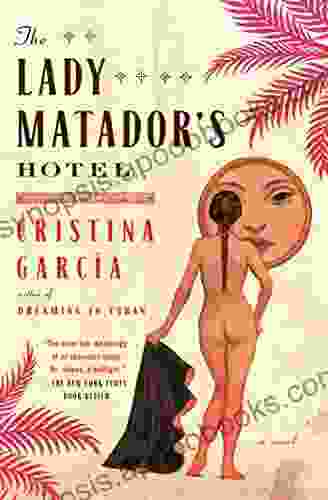 The Lady Matador S Hotel: A Novel