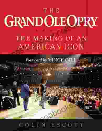 The Grand Ole Opry: The Making Of An American Icon