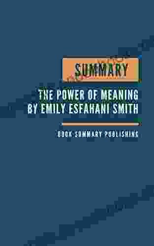 SUMMARY: The Power Of Meaning Summary Finding Fulfillment In A World Obsessed With Happiness Crafting A Life That Matters