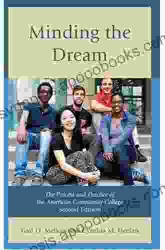 Minding The Dream: The Process And Practice Of The American Community College