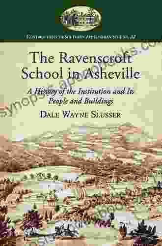 The Ravenscroft School In Asheville: A History Of The Institution And Its People And Buildings (Contributions To Southern Appalachian Studies 32)