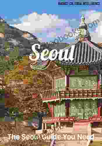 The Seoul Guide You Need: Pocket Guide to Seoul South Korea