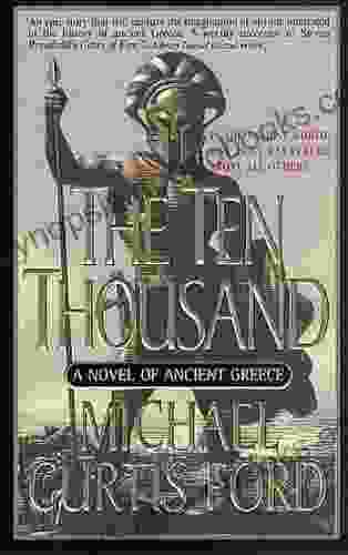 The Ten Thousand: A Novel Of Ancient Greece