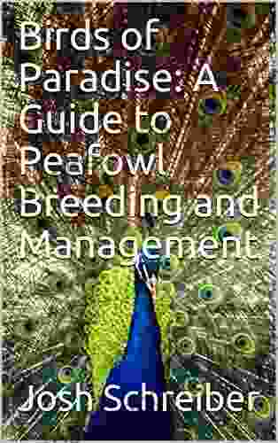 Birds Of Paradise: A Guide To Peafowl Breeding And Management