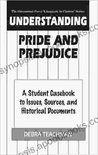 Understanding Pride and Prejudice: A Student Casebook to Issues Sources and Historical Documents (The Greenwood Press Literature in Context Series)