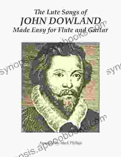 The Lute Songs of John Dowland Made Easy for Flute and Guitar