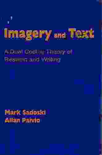 Imagery And Text: A Dual Coding Theory Of Reading And Writing