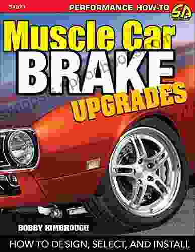 Muscle Car Brake Upgrades: How to Design Select and Install