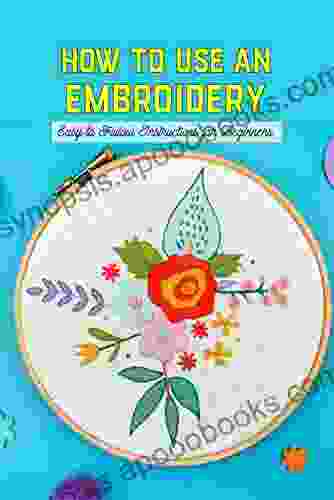 How To Use An Embroidery: Easy To Follow Instructions For Beginners : Basic Embroidery Stitches