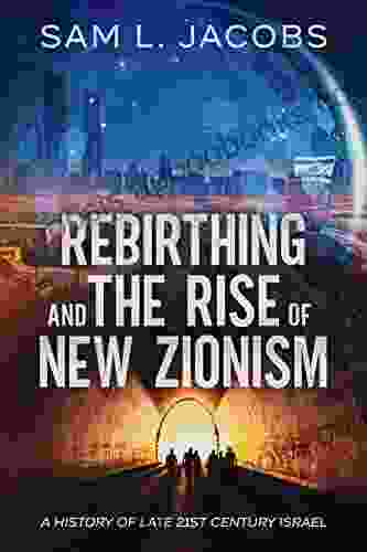 Rebirthing And The Rise Of New Zionism: A History Of Late 21st Century Israel Part 1