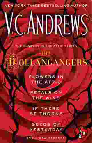 The Flowers In The Attic Series: The Dollangangers: Flowers In The Attic Petals On The Wind If There Be Thorns Seeds Of Yesterday And A New Excerpt