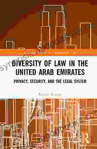 Diversity Of Law In The United Arab Emirates: Privacy Security And The Legal System (Routledge Research In Constitutional Law)