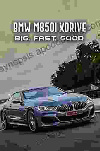 BMW M850i xDrive: Big Fast Good: Big Fast Good