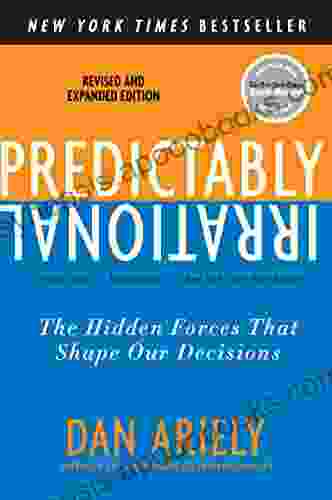 Predictably Irrational Revised And Expanded Edition: The Hidden Forces That Shape Our Decisions