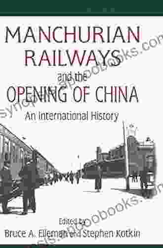 Manchurian Railways And The Opening Of China: An International History (Northeast Asia Seminar)