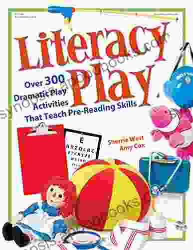 Literacy Play: Over 400 Dramatic Play Activities That Teach Pre Reading Skills