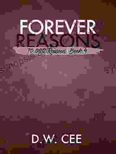 Forever Reasons (10 000 Reasons 4) D W Cee