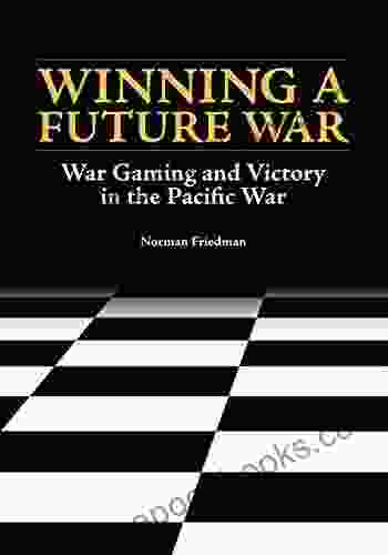 Winning A Future War: War Gaming And Victory In The Pacific War