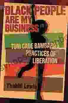 Black People Are My Business : Toni Cade Bambara s Practices of Liberation (African American Life Series)