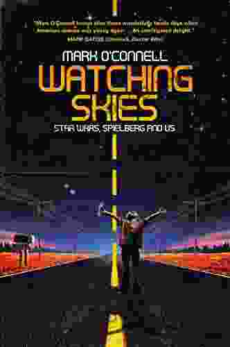 Watching Skies: Star Wars Spielberg And Us