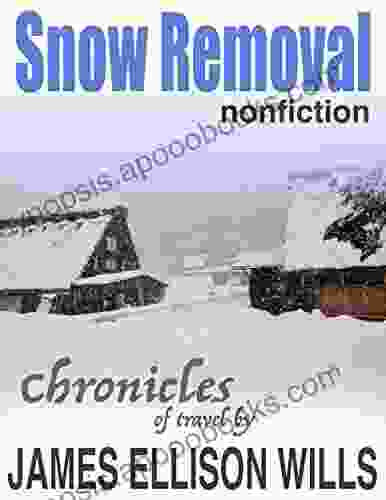 Snow Removal: Wintering in the Alps of Japan (Chronicles of Travel 1)